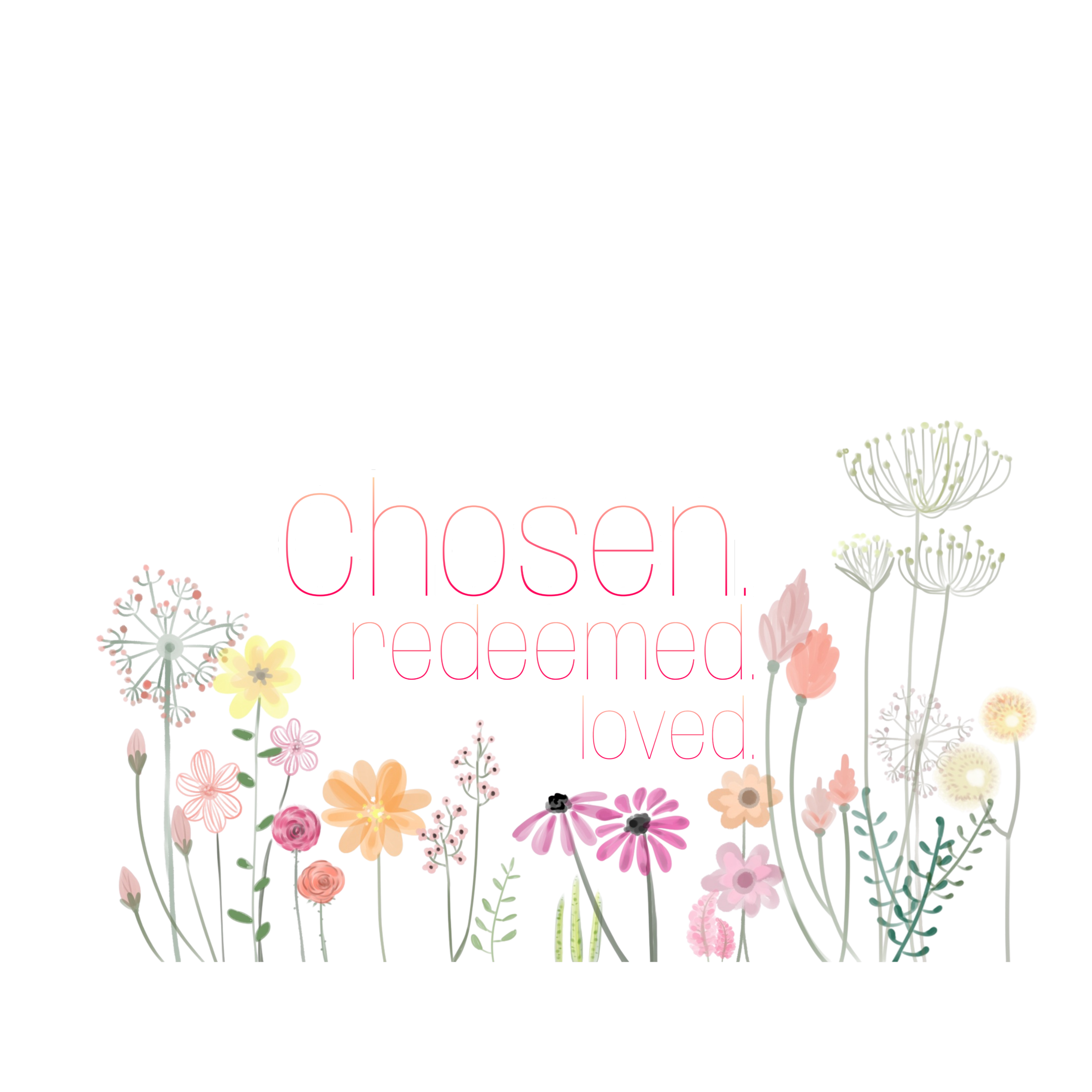 Chosen. Redeemed. Loved.